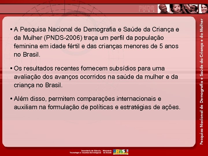  • A Pesquisa Nacional de Demografia e Saúde da Criança e da Mulher