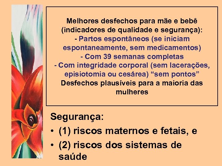 Melhores desfechos para mãe e bebê (indicadores de qualidade e segurança): - Partos espontâneos