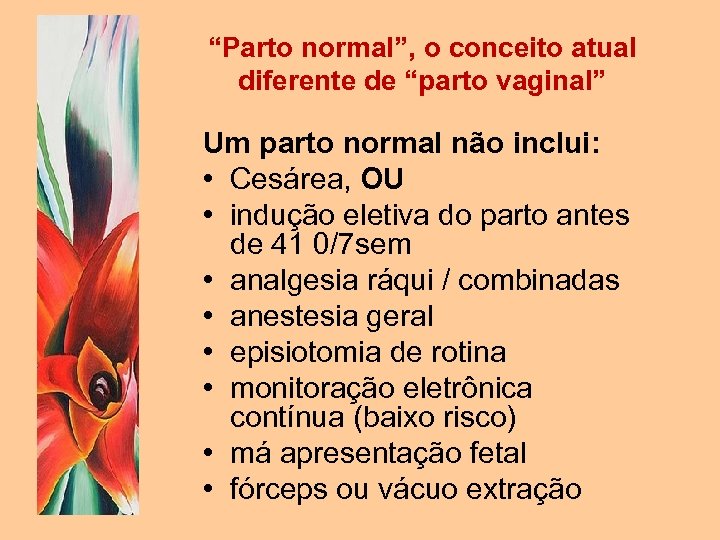 “Parto normal”, o conceito atual diferente de “parto vaginal” Um parto normal não inclui: