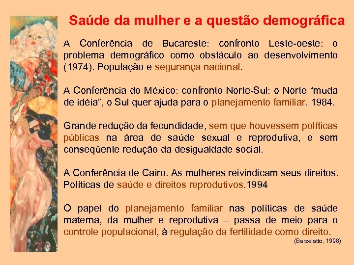 Saúde da mulher e a questão demográfica A Conferência de Bucareste: confronto Leste-oeste: o
