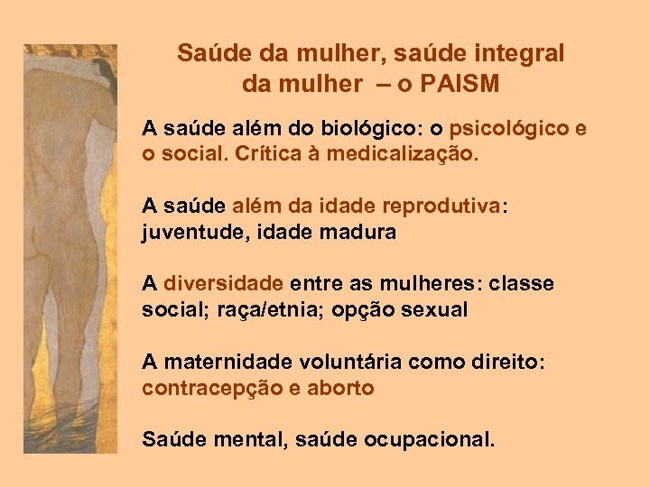Saúde da mulher, saúde integral da mulher – o PAISM A saúde além do