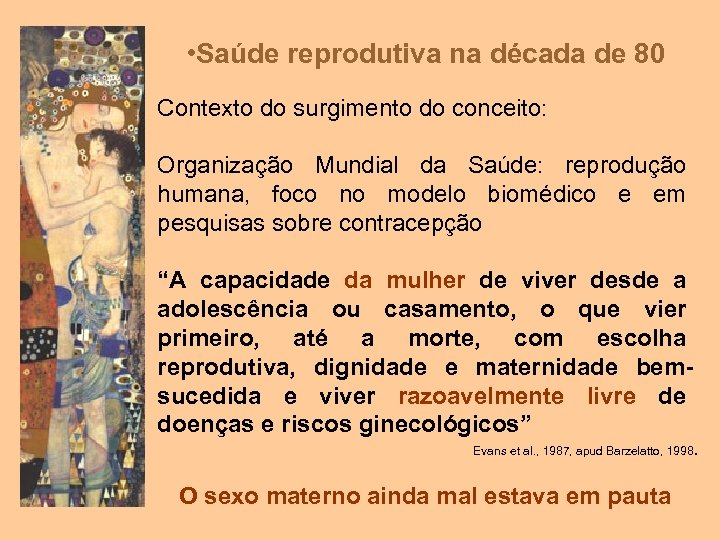  • Saúde reprodutiva na década de 80 Contexto do surgimento do conceito: Organização