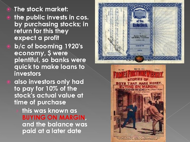 The stock market: the public invests in cos. by purchasing stocks; in return for