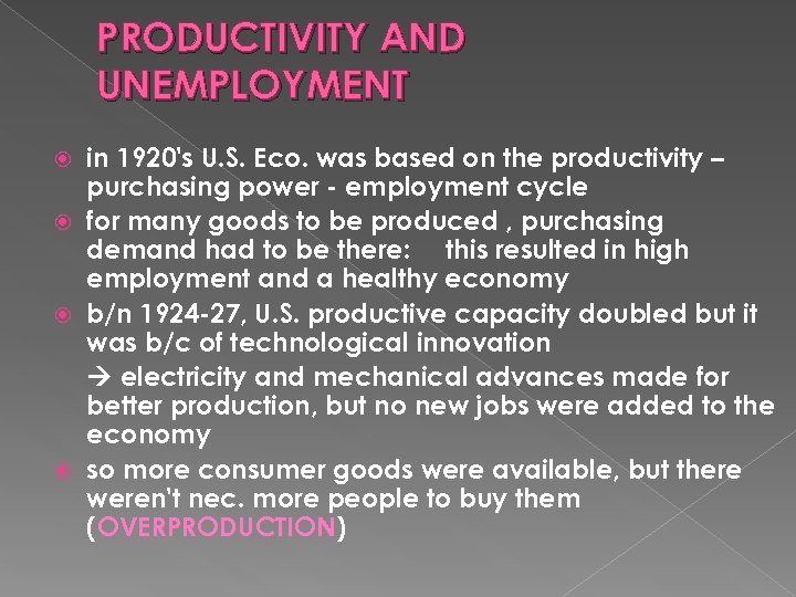 PRODUCTIVITY AND UNEMPLOYMENT in 1920's U. S. Eco. was based on the productivity –