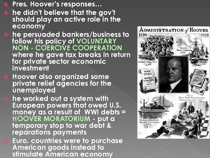  Pres. Hoover’s responses… he didn't believe that the gov't should play an active