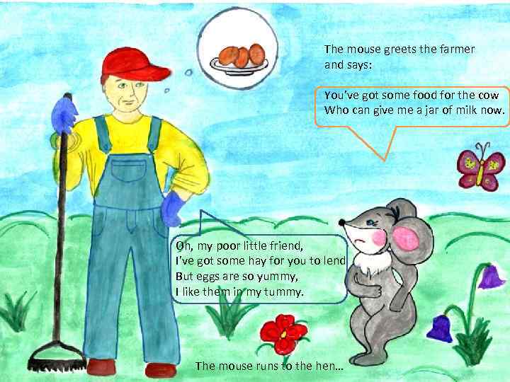 The mouse greets the farmer and says: You’ve got some food for the cow