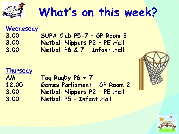 What’s on this week? Wednesday 3. 00 SUPA Club P 5 -7 – GP