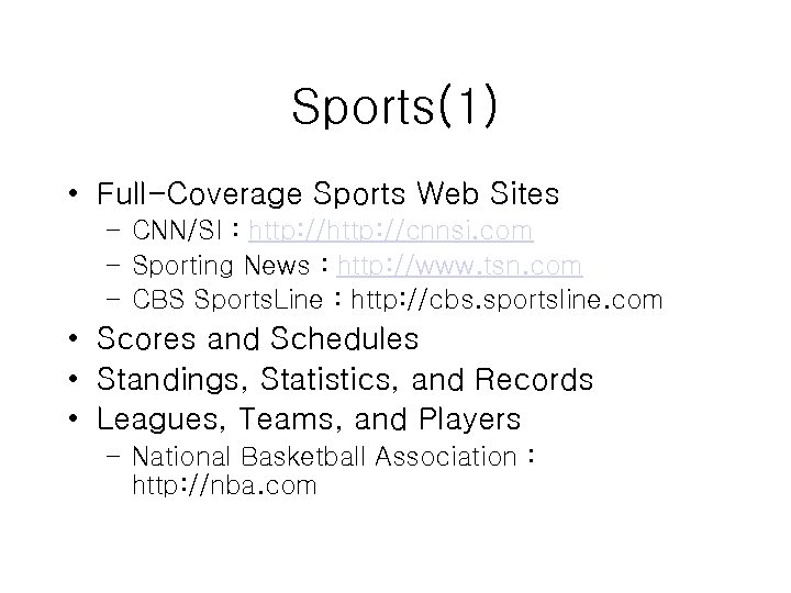 Sports(1) • Full-Coverage Sports Web Sites – CNN/SI : http: //cnnsi. com – Sporting