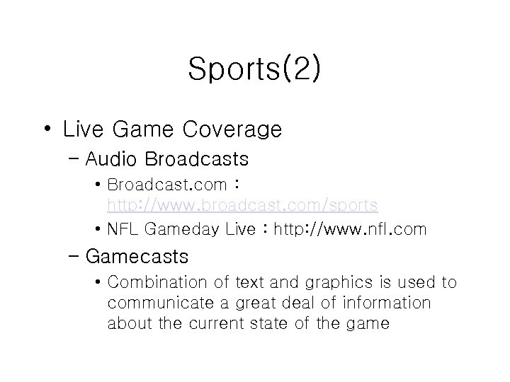 Sports(2) • Live Game Coverage – Audio Broadcasts • Broadcast. com : http: //www.