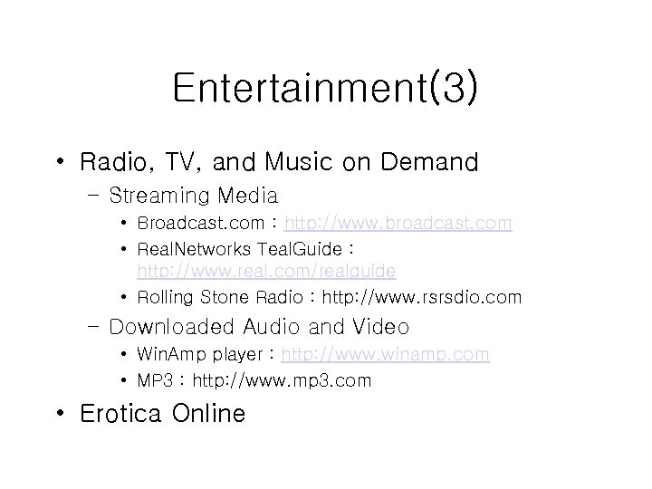 Entertainment(3) • Radio, TV, and Music on Demand – Streaming Media • Broadcast. com