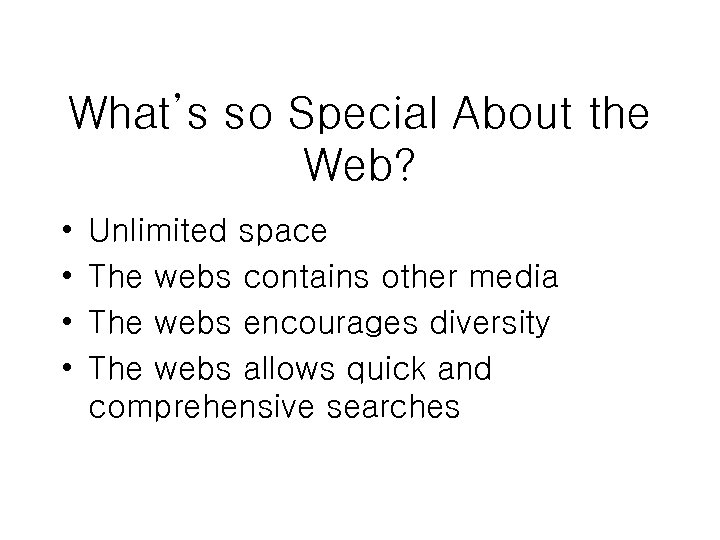 What’s so Special About the Web? • • Unlimited space The webs contains other