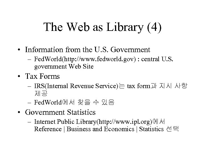 The Web as Library (4) • Information from the U. S. Government – Fed.