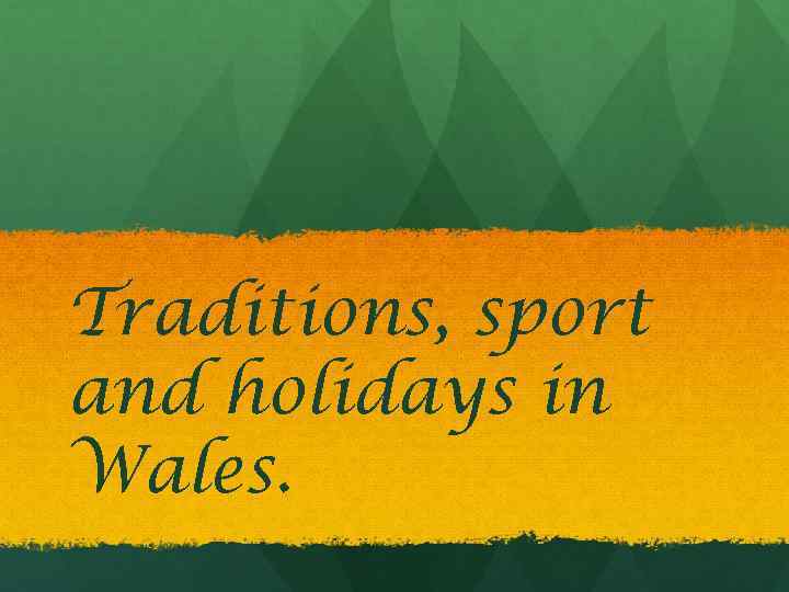 Traditions, sport and holidays in Wales. 