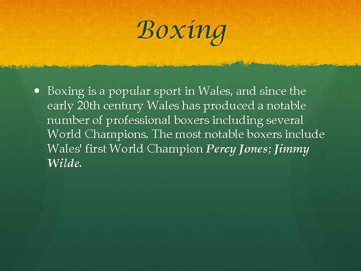 Boxing is a popular sport in Wales, and since the early 20 th century