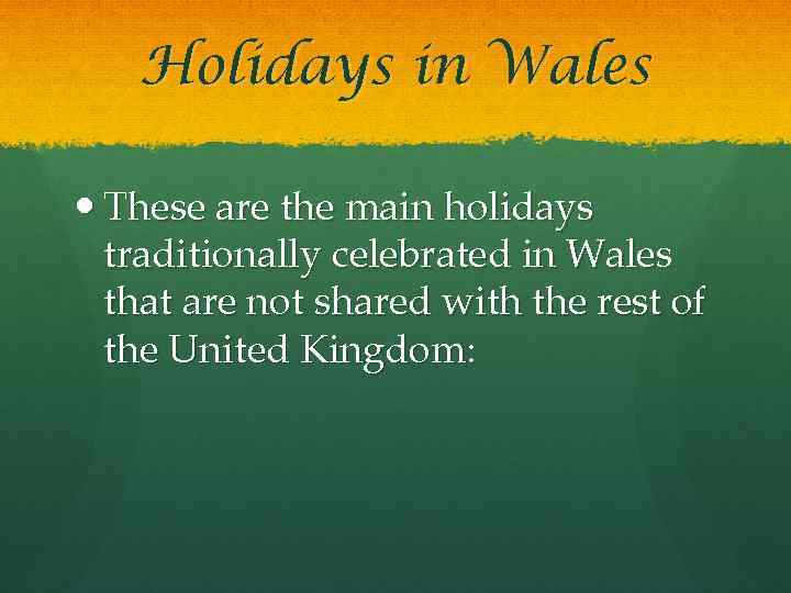 Holidays in Wales These are the main holidays traditionally celebrated in Wales that are