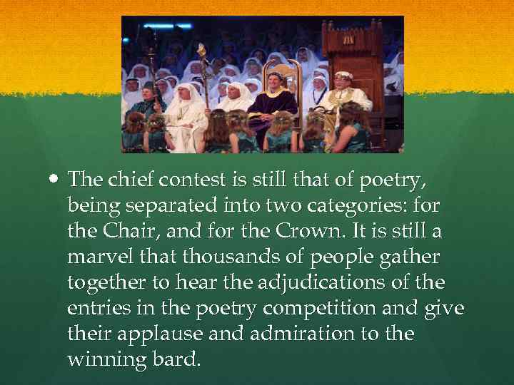  The chief contest is still that of poetry, being separated into two categories: