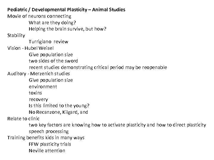 Pediatric / Developmental Plasticity – Animal Studies Movie of neurons connecting What are they