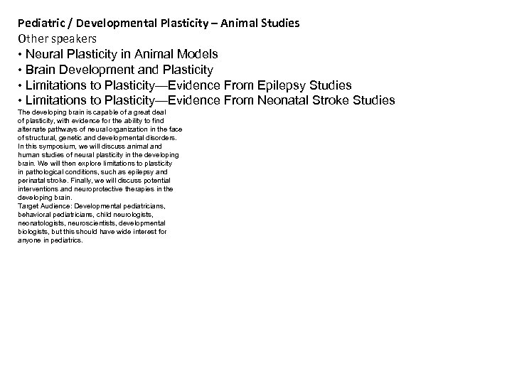 Pediatric / Developmental Plasticity – Animal Studies Other speakers • Neural Plasticity in Animal