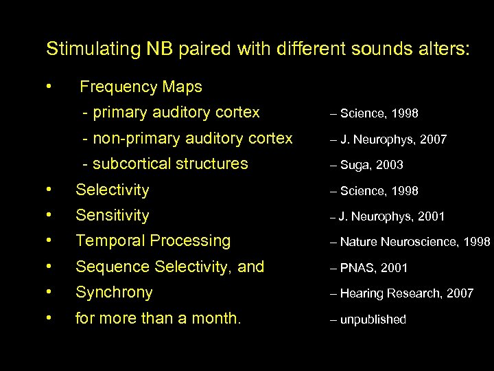Stimulating NB paired with different sounds alters: • Frequency Maps - primary auditory cortex