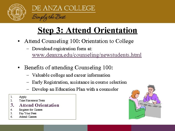 Step 3: Attend Orientation • Attend Counseling 100: Orientation to College – Download registration