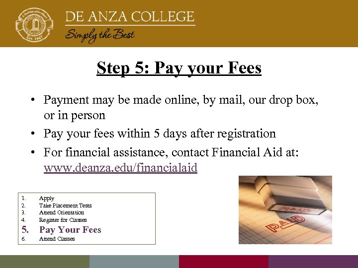 Step 5: Pay your Fees • Payment may be made online, by mail, our