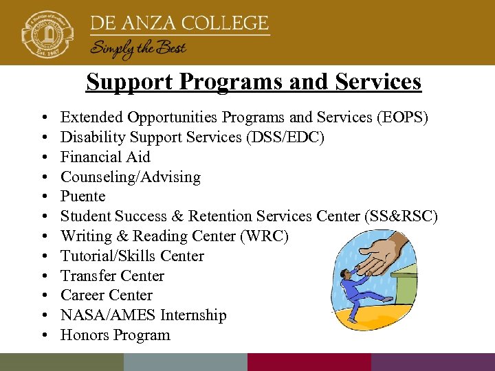 Support Programs and Services • • • Extended Opportunities Programs and Services (EOPS) Disability