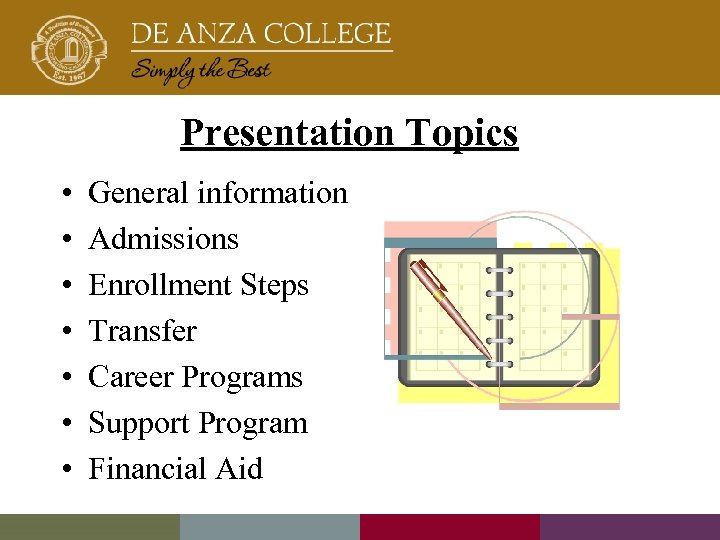 Presentation Topics • • General information Admissions Enrollment Steps Transfer Career Programs Support Program