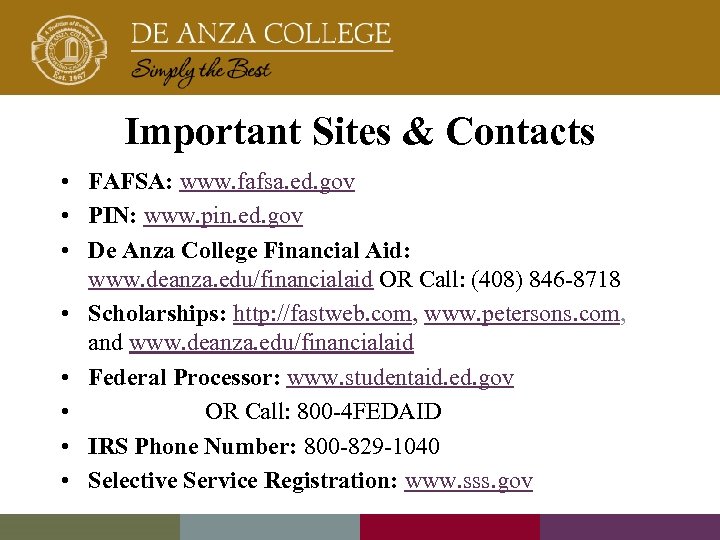 Important Sites & Contacts • FAFSA: www. fafsa. ed. gov • PIN: www. pin.