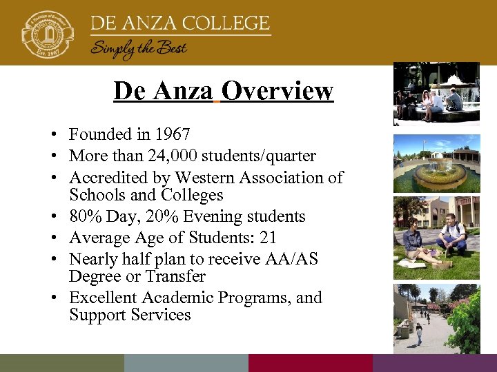 De Anza Overview • Founded in 1967 • More than 24, 000 students/quarter •