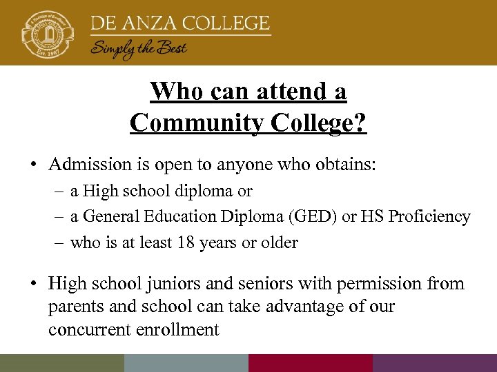 Who can attend a Community College? • Admission is open to anyone who obtains: