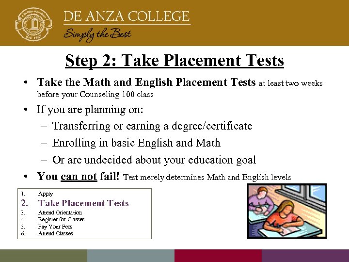 Step 2: Take Placement Tests • Take the Math and English Placement Tests at