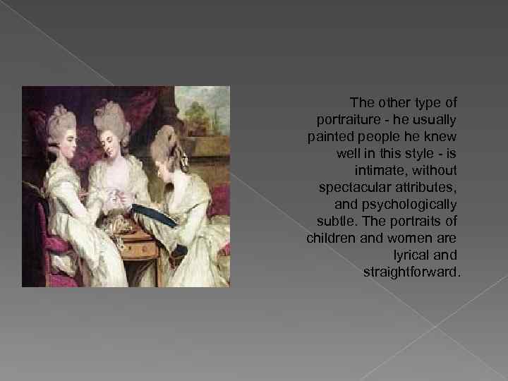 The other type of portraiture - he usually painted people he knew well in