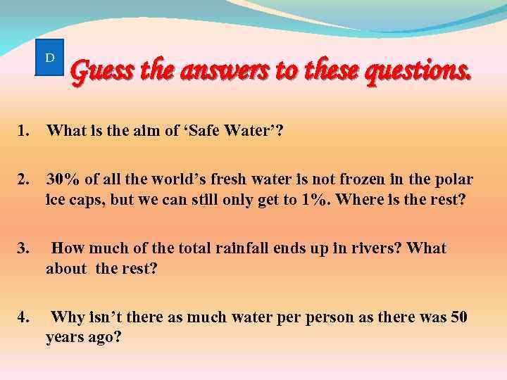 D Guess the answers to these questions. 1. What is the aim of ‘Safe