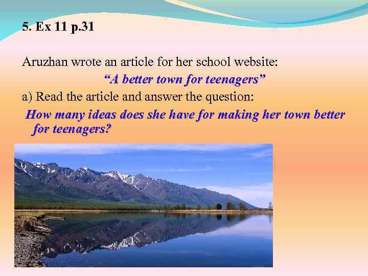 5. Ex 11 p. 31 Aruzhan wrote an article for her school website: “A