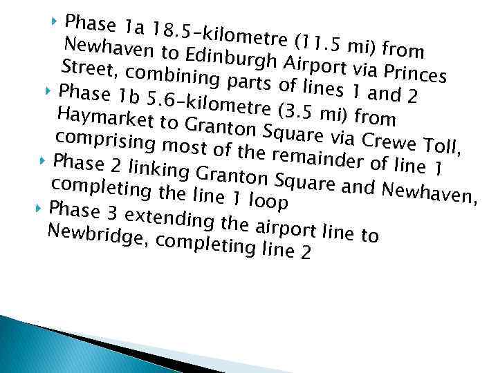 Phase 1 a 18. 5 -kilometre (11. 5 mi) fro Newhaven to m Edinburgh