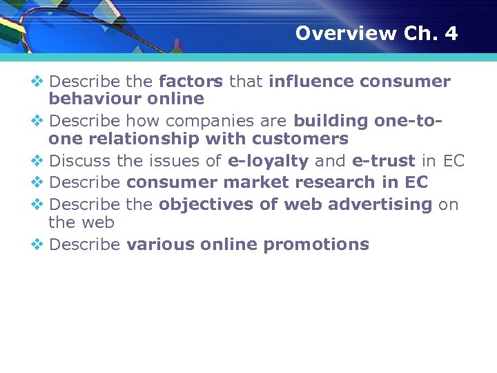 Overview Ch. 4 v Describe the factors that influence consumer behaviour online v Describe