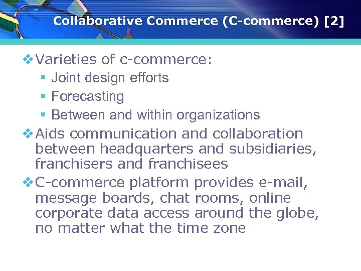 Collaborative Commerce (C-commerce) [2] v Varieties of c-commerce: § Joint design efforts § Forecasting