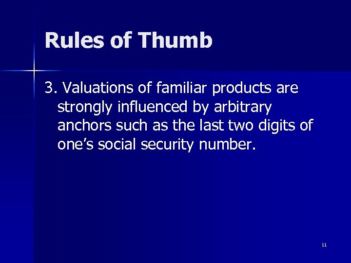 Rules of Thumb 3. Valuations of familiar products are strongly influenced by arbitrary anchors