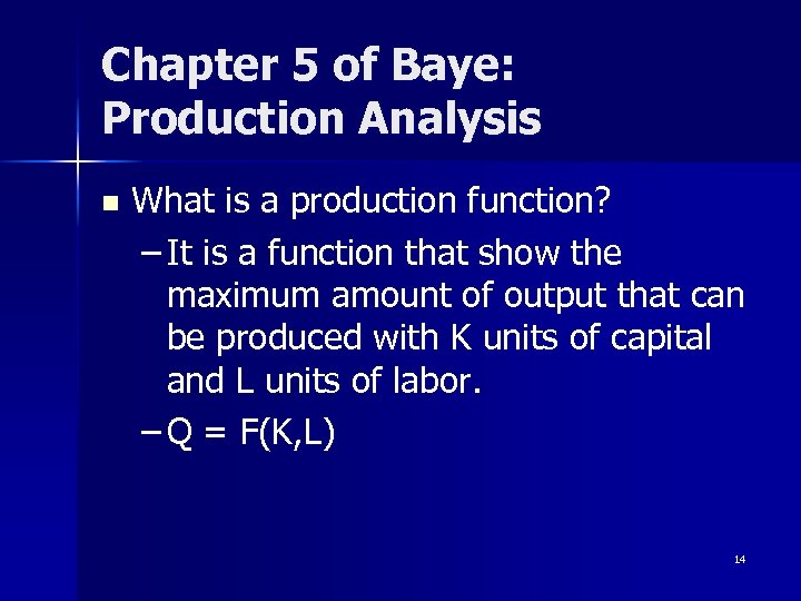 Chapter 5 of Baye: Production Analysis n What is a production function? – It