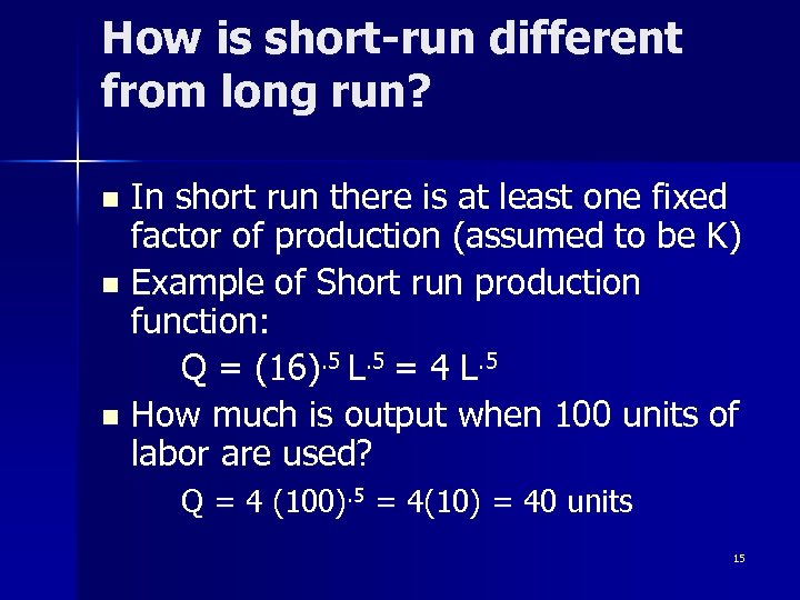 How is short-run different from long run? In short run there is at least