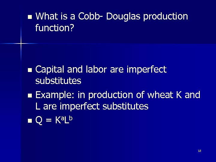 n What is a Cobb- Douglas production function? Capital and labor are imperfect substitutes