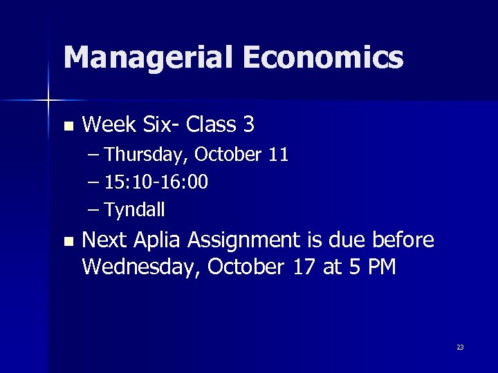 Managerial Economics n Week Six- Class 3 – Thursday, October 11 – 15: 10