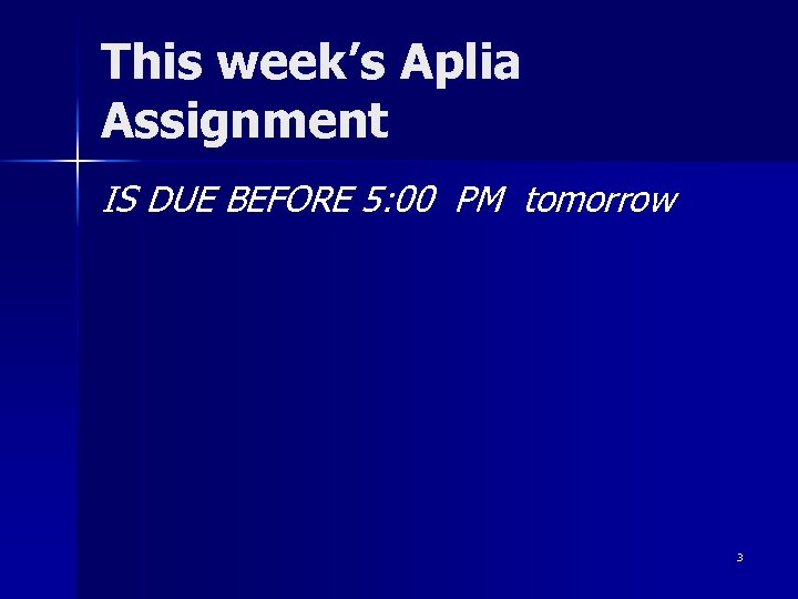 This week’s Aplia Assignment IS DUE BEFORE 5: 00 PM tomorrow 3 