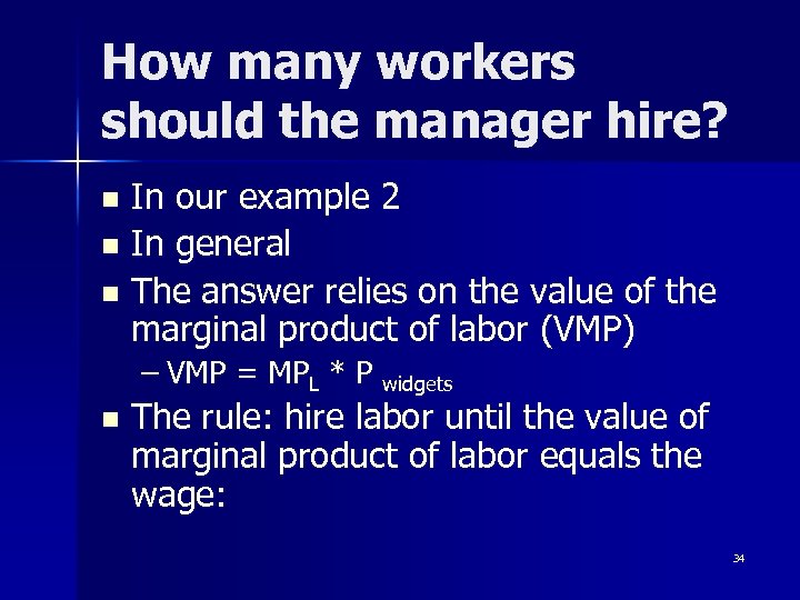 How many workers should the manager hire? In our example 2 n In general