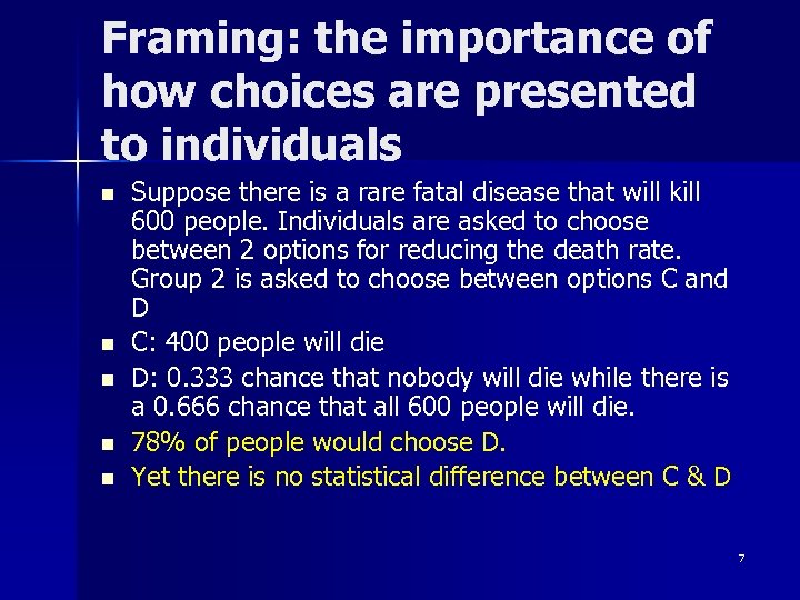 Framing: the importance of how choices are presented to individuals n n n Suppose