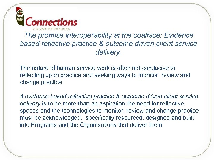 The promise interoperability at the coalface: Evidence based reflective practice & outcome driven client