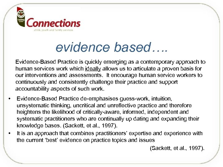 evidence based…. Evidence-Based Practice is quickly emerging as a contemporary approach to human services