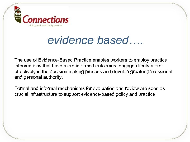 evidence based…. The use of Evidence-Based Practice enables workers to employ practice interventions that