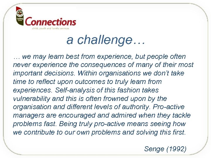 a challenge… … we may learn best from experience, but people often never experience