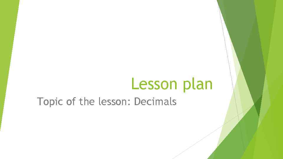 Lesson plan Topic of the lesson: Decimals 